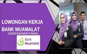 Gengs, Kesempatan Kerja! Bank Muamalat Buka Lowongan untuk D3 & S1 — Tutup Agustus 2026