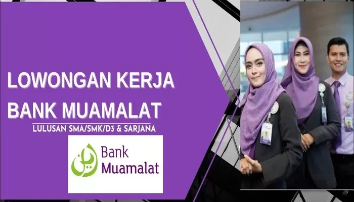 Gengs, Kesempatan Kerja! Bank Muamalat Buka Lowongan untuk D3 & S1 — Tutup Agustus 2026